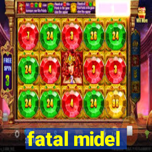 fatal midel